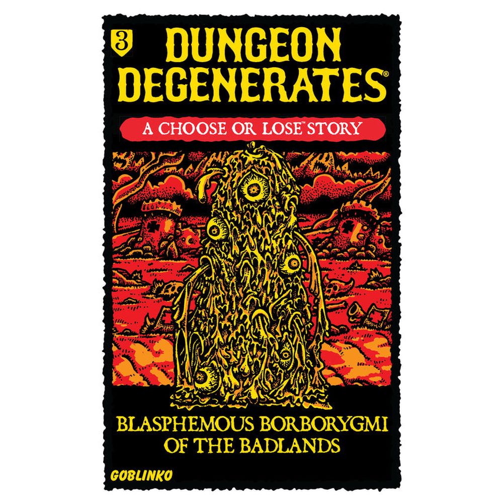 Choose or Lose 3: Blasphemous Borborygmi of the Badlands