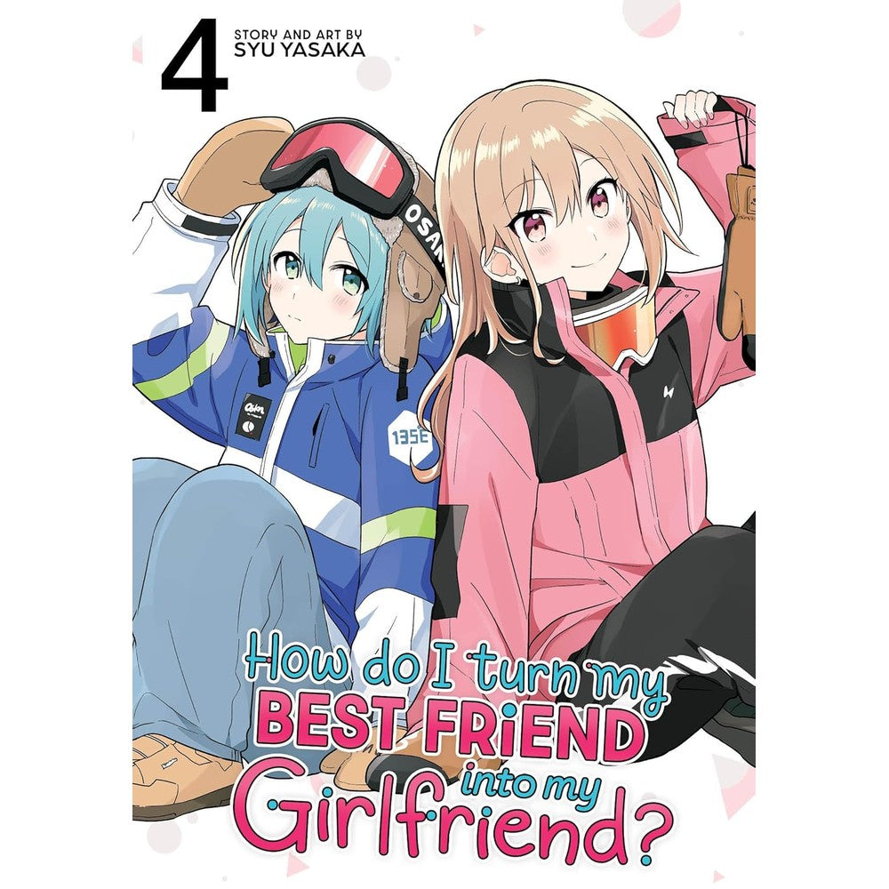 PREORDER How Do I Turn My Best Friend Into My Girlfriend? Vol. 4