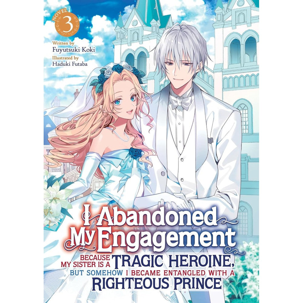 PREORDER I Abandoned My Engagement Because My Sister Is A Tragic Heroine (Light Novel) Vol. 3