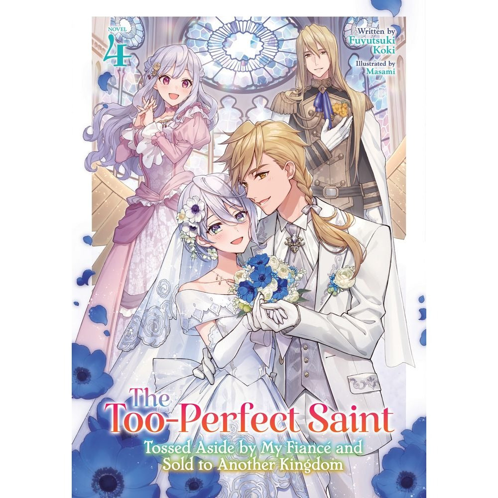 PREORDER The Too-Perfect Saint: Tossed Aside by My Fiance and Sold to Another Kingdom Vol. 4