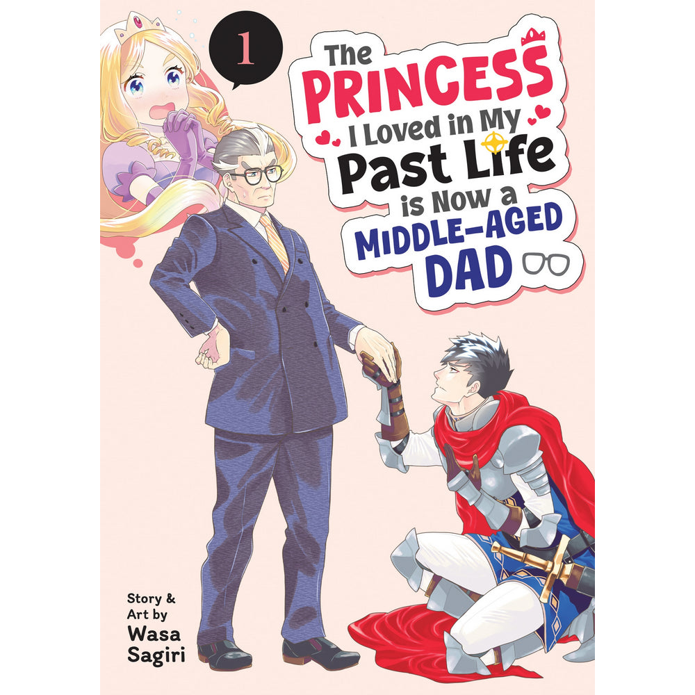 PREORDER The Princess I Loved in My Past Life is Now a Middle-Aged Dad Vol. 1
