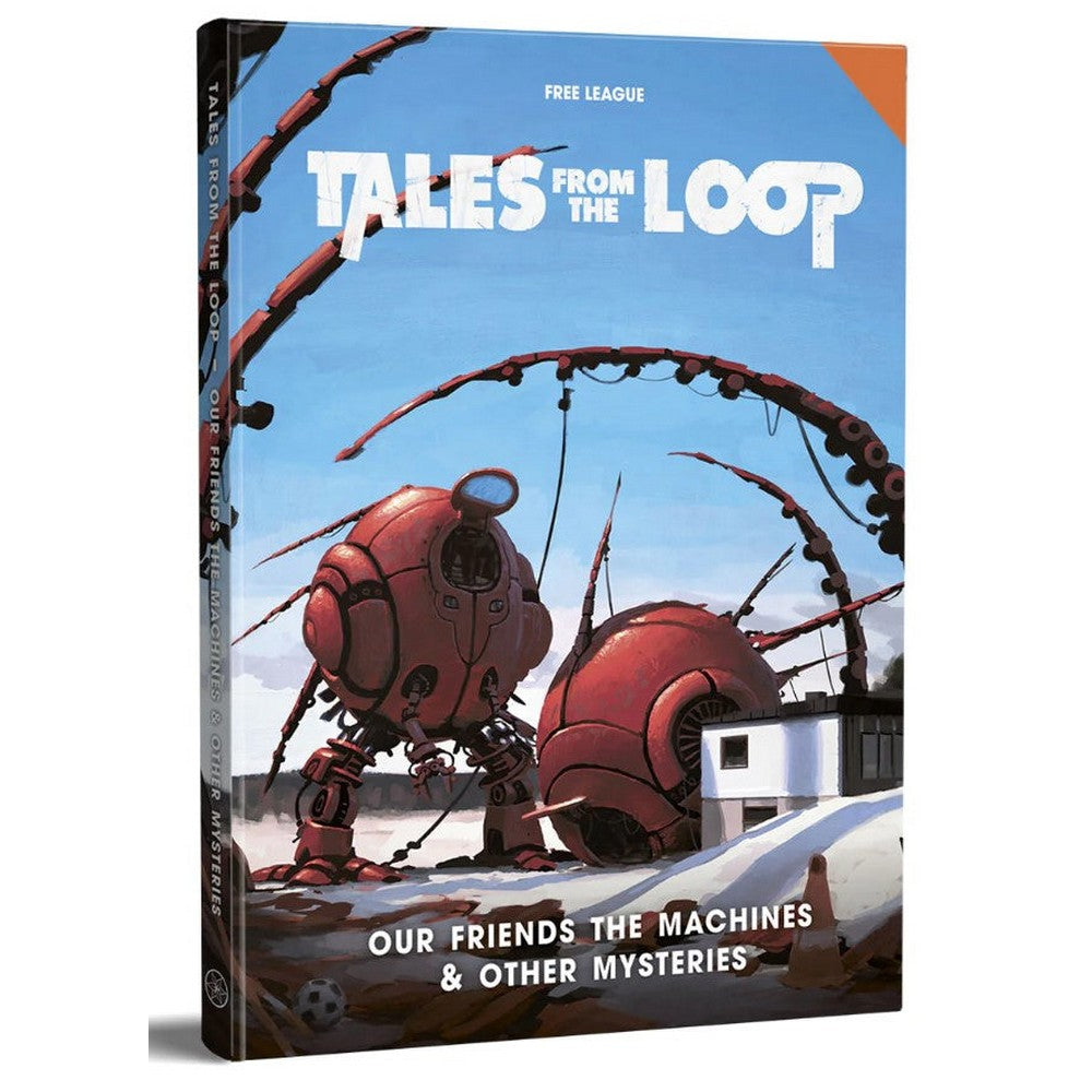 PREORDER Tales from the Loop - Our Friends the Machines & Other Mysteries (Campaign Mod Hardback)
