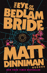 The Eye of the Bedlam Bride - Matt Dinniman