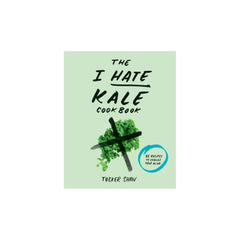 PREORDER I Hate Kale Cookbook: 35 Recip