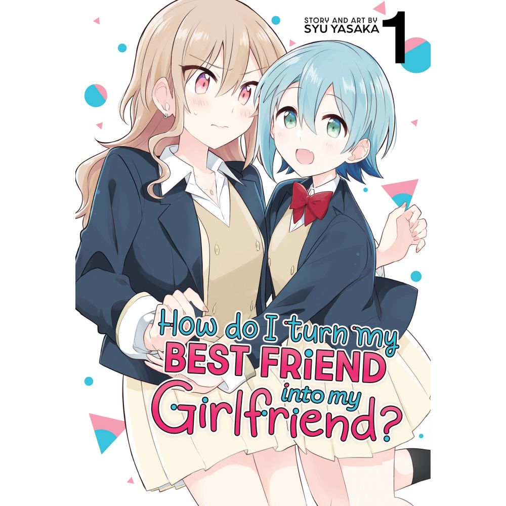 PREORDER How Do I Turn My Best Friend Into My Girlfriend? Vol. 1