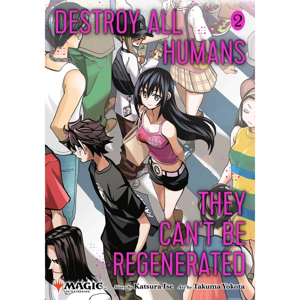 Destroy All Humans. They Cant Be Regenerated. A Magic: The Gathering Manga; Vol. 2
