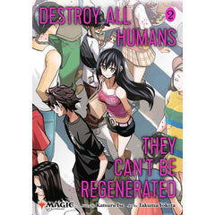 Destroy All Humans. They Cant Be Regenerated. A Magic: The Gathering Manga; Vol. 2