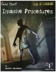 Trail of Cthulhu RPG - Fear Itself - Invasive Procedures