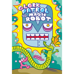 PREORDER Glork Patrol (Book 3) Glork Patrol and the Magic Robot (Hardback)