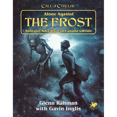 Call of Cthulhu RPG - Alone Against the Frost