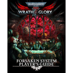 Warhammer 40000 Wrath & Glory Forsaken System Players Guide